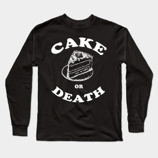 Cake or Death Long Sleeve T-Shirt